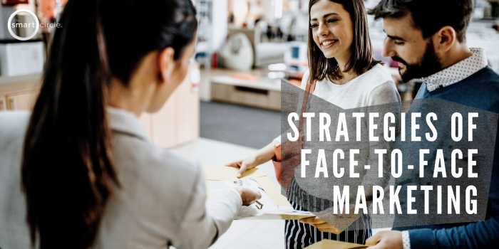 Strategies Of Face-To-Face Marketing