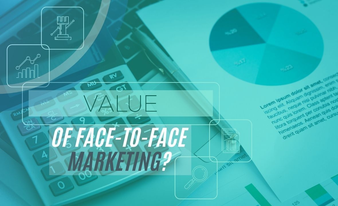 What is the Value of Face-to-Face Marketing