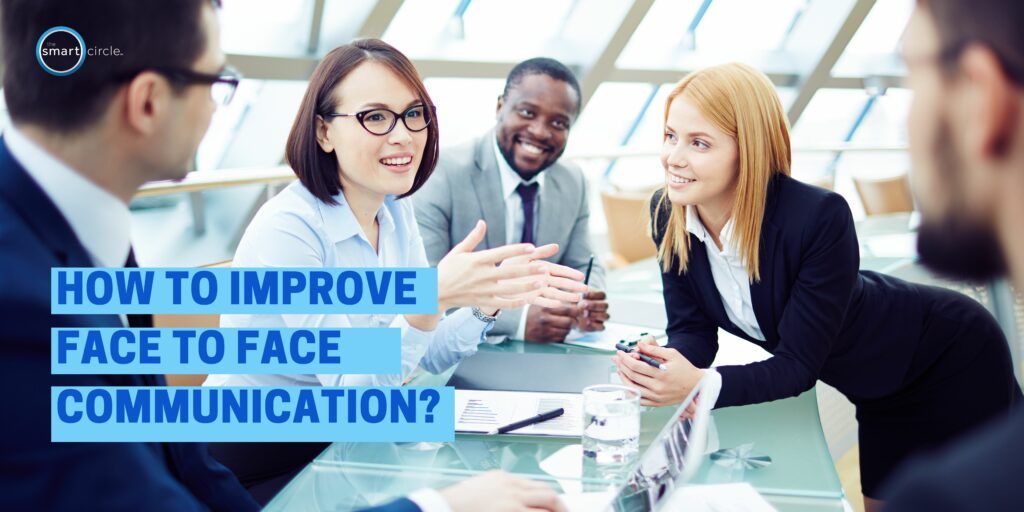How to Improving Face-to-Face Communication