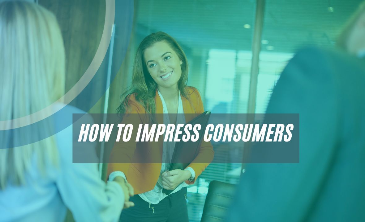 Ways to Impress Consumers