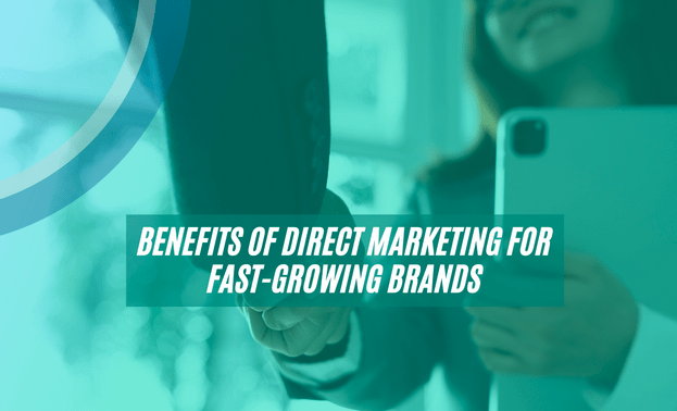 Benefits of Direct Marketing for Fast-Growing Brands