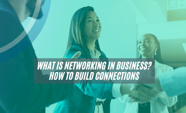 What Is Networking in Business? A Quick Guide