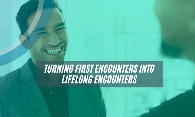 Turning First Encounters Into Lifelong Customers